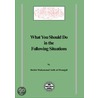 What You Should Do in the Following Situations door Sheikh Muhammad Salih Al-Monajjid