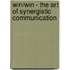 Win/Win - The Art of Synergistic Communication