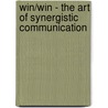 Win/Win - The Art of Synergistic Communication door B.E. Lute