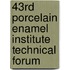 43rd Porcelain Enamel Institute Technical Forum
