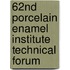 62nd Porcelain Enamel Institute Technical Forum