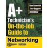 A+ Technician''s On-the-Job Guide to Networking by David Dalan