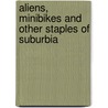 Aliens, Minibikes And Other Staples Of Suburbia by M.F. Korn