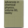 Advances in Chemical Physics, Volume 60, Lawley by Unknown