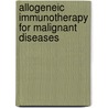 Allogeneic Immunotherapy for Malignant Diseases door Unknown