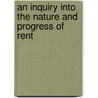 An Inquiry into the Nature and Progress of Rent by Thomas Robert Malthus