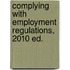 Complying with Employment Regulations, 2010 ed.