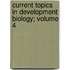 Current Topics in Development Biology; Volume 4