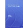 Deconstruction and the Ethical in Asian Thought door Youru Wang