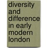 Diversity and Difference in Early Modern London door Jacob Selwood