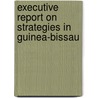 Executive Report on Strategies in Guinea-Bissau door Inc. Icon Group International