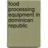 Food Processing Equipment in Dominican Republic door Inc. Icon Group International