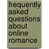 Frequently Asked Questions About Online Romance