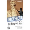 Frommer''s Irreverent Guide to Washington, D.C. door Tim Price