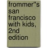 Frommer''s San Francisco with Kids, 2nd Edition door Noelle Salmi