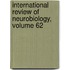 International Review of Neurobiology, Volume 62