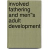 Involved Fathering and Men''s Adult Development door Rob Palkovitz