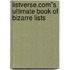 Listverse.com''s Ultimate Book of Bizarre Lists
