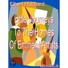 Little Journeys To The Homes Of Eminent Artists by Fra Elbert Hubbard