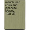 Manchurian Crisis and Japanese Society, 1931-33 by Sandra Wilson