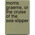 Morris Graeme, or The Cruise of the Sea-Slipper
