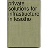 Private Solutions for Infrastructure in Lesotho by World Bank