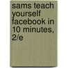 Sams Teach Yourself Facebook in 10 Minutes, 2/e by Sherrykinkoph Gunter
