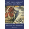 That''s Funny You Don''t Look Like A Teacher!"" door Sandra J. Weber