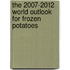 The 2007-2012 World Outlook for Frozen Potatoes