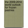 The 2009-2014 World Outlook for Frozen Pastries door Inc. Icon Group International