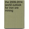 The 2009-2014 World Outlook for Iron Ore Mining by Inc. Icon Group International