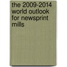 The 2009-2014 World Outlook for Newsprint Mills by Inc. Icon Group International
