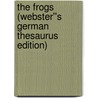 The Frogs (Webster''s German Thesaurus Edition) door Inc. Icon Group International