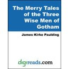 The Merry Tales of the Three Wise Men of Gotham by James Kirke Paulding
