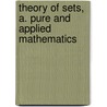 Theory of sets, A. Pure and Applied Mathematics door Anthony Morse