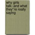Why Girls Talk--and What They''re Really Saying