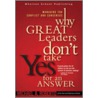 Why Great Leaders Don''t Take Yes for an Answer door Michael A. Roberto