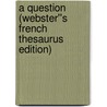 A Question (Webster''s French Thesaurus Edition) door Inc. Icon Group International