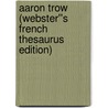 Aaron Trow (Webster''s French Thesaurus Edition) door Inc. Icon Group International