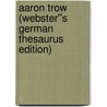 Aaron Trow (Webster''s German Thesaurus Edition) door Inc. Icon Group International