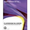 Adobe® Premiere® Pro Cs3 Classroom In A Book® by Adobe Creative Team