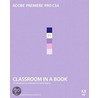 Adobe® Premiere® Pro Cs4 Classroom In A Book® door Unknown Adobe Creative Team