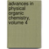 Advances in Physical Organic Chemistry, Volume 4 by Victor Gold