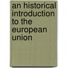 An Historical Introduction to the European Union door Philip Thody