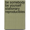 Be Somebody Be Yourself Stationary Reproducibles door Alfreda