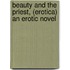 Beauty and the Priest, (erotica) An Erotic Novel