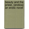 Beauty and the Priest, (erotica) An Erotic Novel door Elyanna Elese