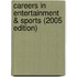 Careers in Entertainment & Sports (2005 Edition)
