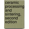 Ceramic Processing And Sintering, Second Edition door Mohamed N. Rahaman