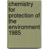 Chemistry for Protection of the Environment 1985 door Alaerts